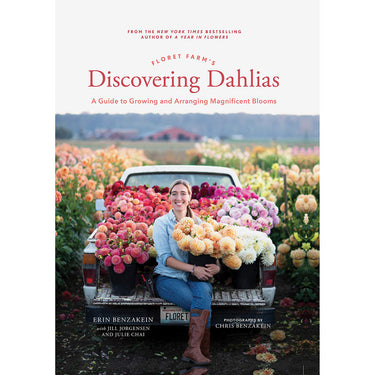 Floret Farm's Discovering Dahlias ~ Erin Benzakein