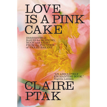 Love Is A Pink Cake ~ Claire Ptak