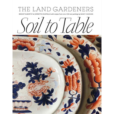 Soil To Table | The Land Gardeners