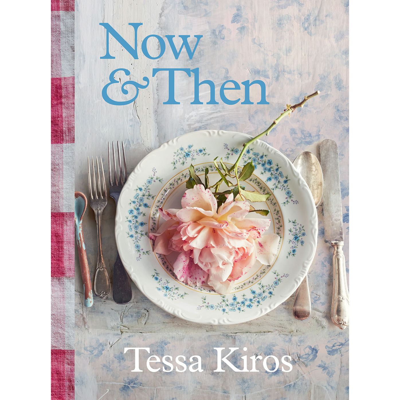 Now & Then ~ Tessa Kiros