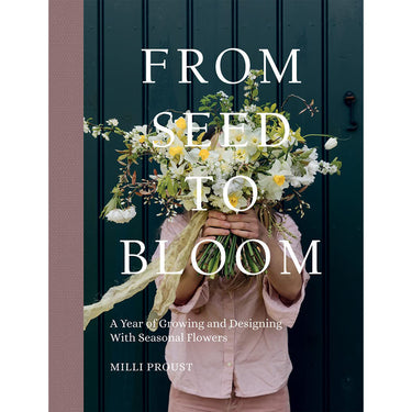 From Seed To Bloom ~ Milli Proust